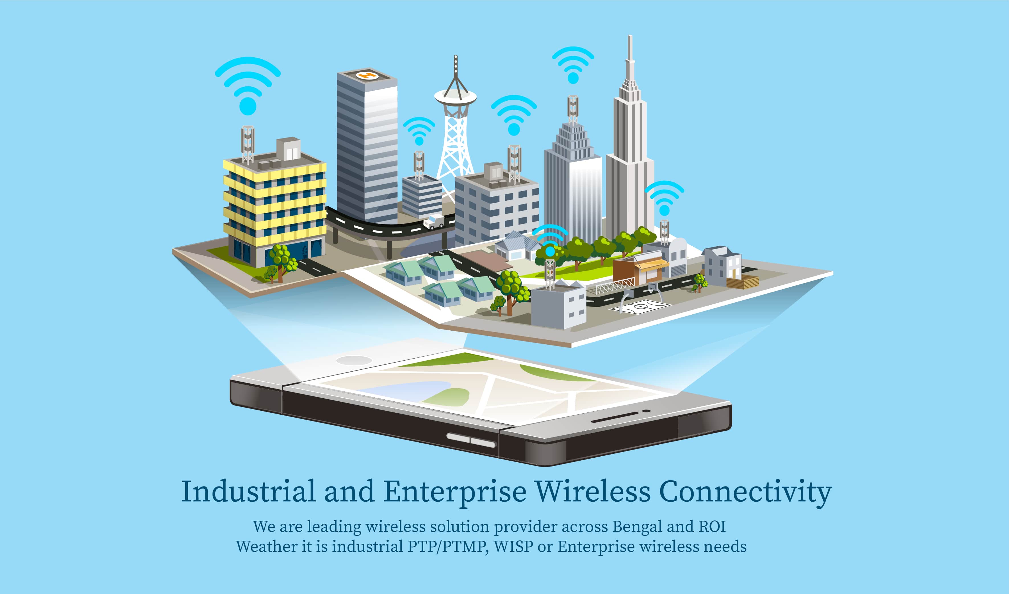 we are leading wireless solution provider across west bengal and rest of india whether it is industrial PTP or PTMP WISP or enterprise wireless needs